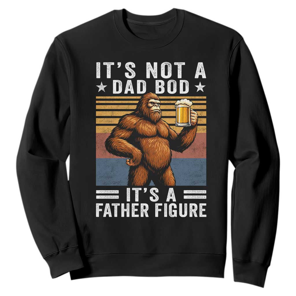 It Is Not A Dad Bod It Is A Father Figure Sweatshirt Funny Beer Bigfoot Dad Father's Day TS11 Black Print Your Wear