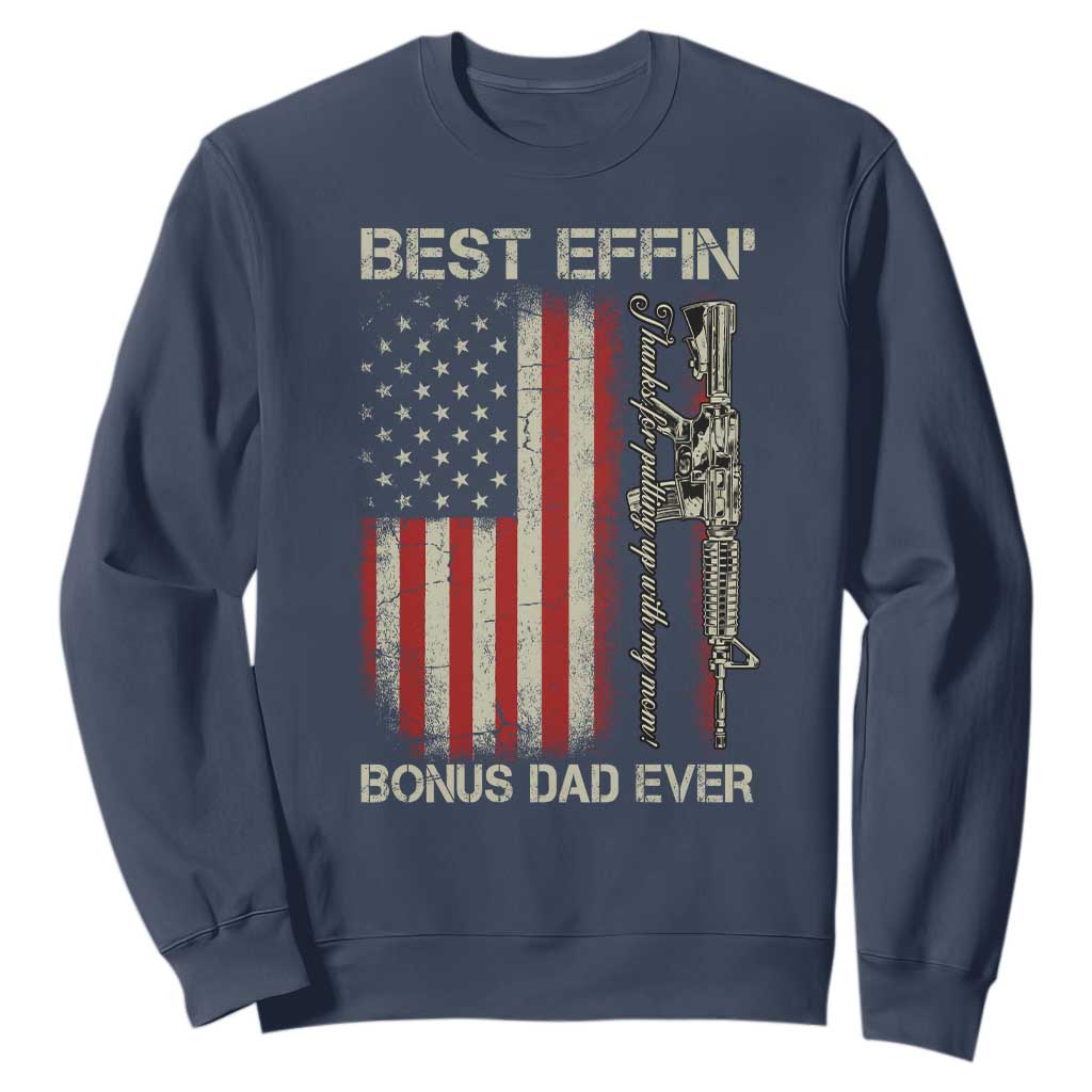 Best Effin Bonus Dad Ever Sweatshirt Step Dad Fathers Day Vintage American Flag TS11 Navy Print Your Wear