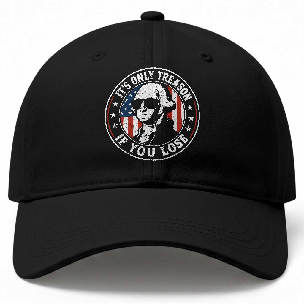 It Is Only Treason If You Lose George Washington Baseball Cap Funny 4th of July TS11 Print Your Wear