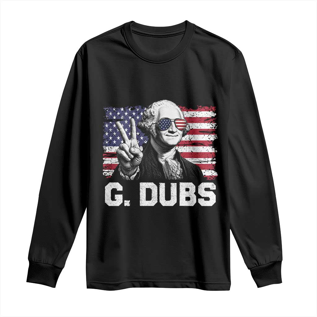 G Dubs George Washington Funny 4th Of July Long Sleeve Shirt Vintage American Flag TS11 Black Print Your Wear