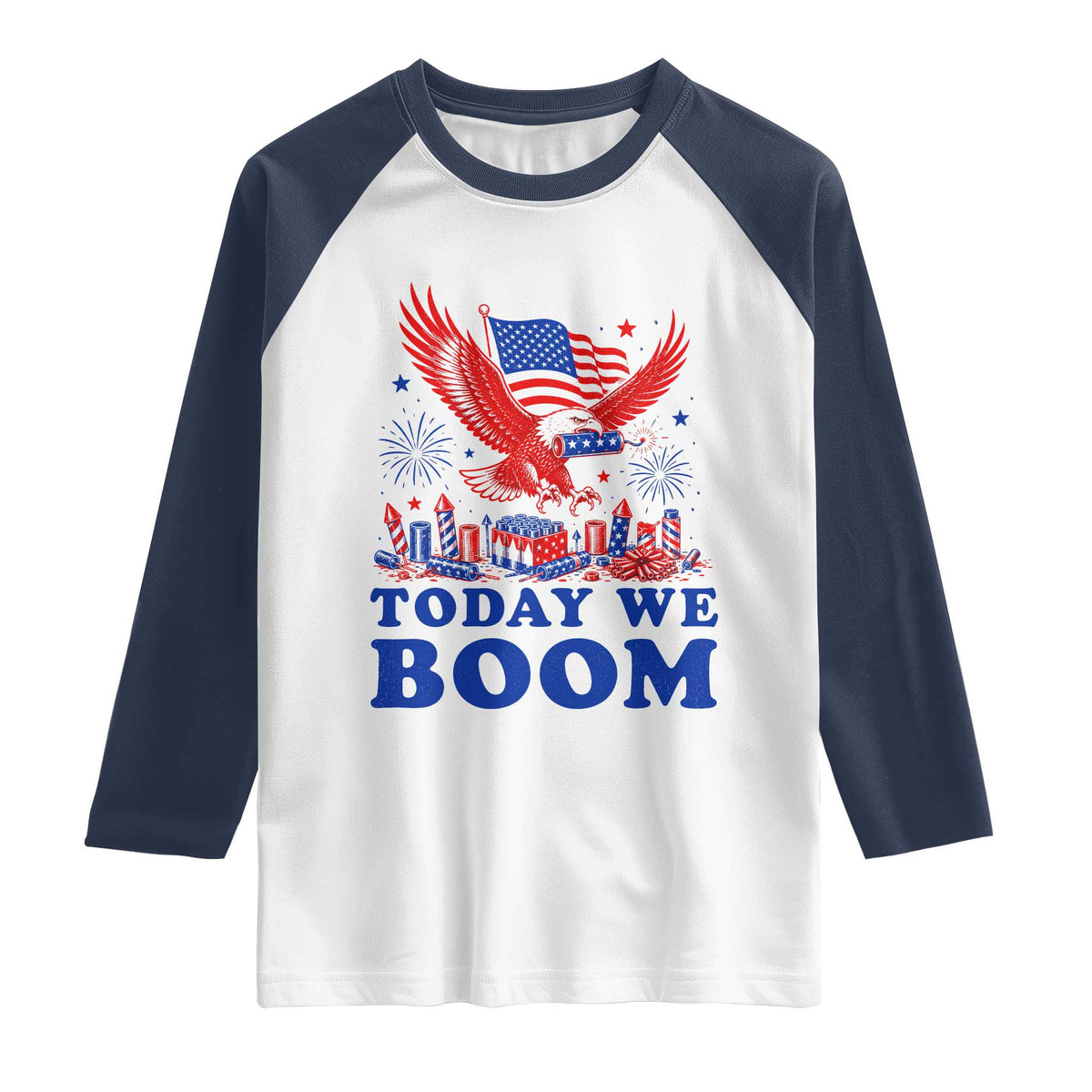 Today We Boom 4th of July Bald Eagle Fireworks Raglan Shirt TS11 White Navy Print Your Wear