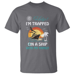 Funny Cruise Trip T Shirt Help I'm Trapped On A Ship With My Family Summer Vacation TS11 Charcoal Print Your Wear