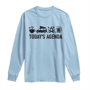 Funny Camping Long Sleeve Shirt Todays Agenda Coffee Van Beer Campfire