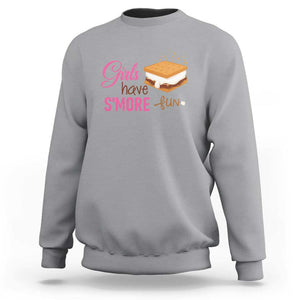 Funny Girls Have Smore Fun Sweatshirt Camping Food S'more TS11 Sport Gray Print Your Wear