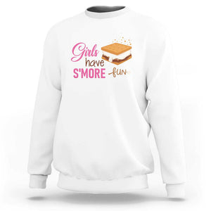 Funny Girls Have Smore Fun Sweatshirt Camping Food S'more TS11 White Print Your Wear