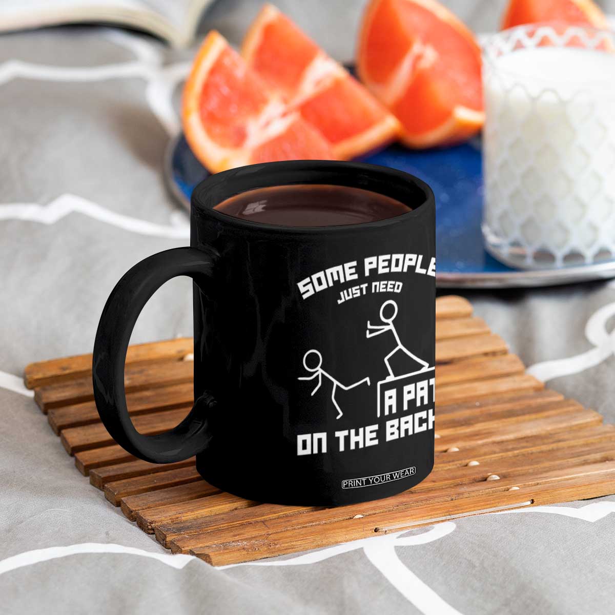 Some People Just Need A Pat On The Back Coffee Mug Funny Sarcasm Quote TS11 Print Your Wear