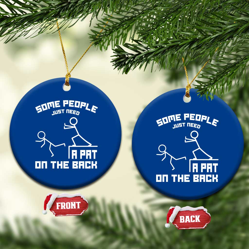 Some People Just Need A Pat On The Back Ceramic Ornament Funny Sarcasm Quote TS11 1pc Blue Print Your Wear