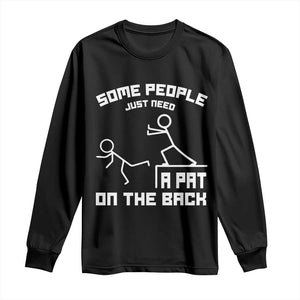 Some People Just Need A Pat On The Back Long Sleeve Shirt Funny Sarcasm Quote TS11 Black Print Your Wear