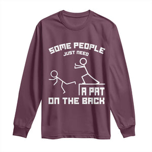 Some People Just Need A Pat On The Back Long Sleeve Shirt Funny Sarcasm Quote TS11 Maroon Print Your Wear
