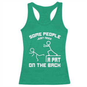 Some People Just Need A Pat On The Back Racerback Tank Top Funny Sarcasm Quote TS11 Irish Green Print Your Wear