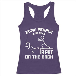 Some People Just Need A Pat On The Back Racerback Tank Top Funny Sarcasm Quote TS11 Purple Print Your Wear