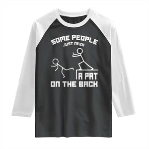 Some People Just Need A Pat On The Back Raglan Shirt Funny Sarcasm Quote TS11 Black White Print Your Wear