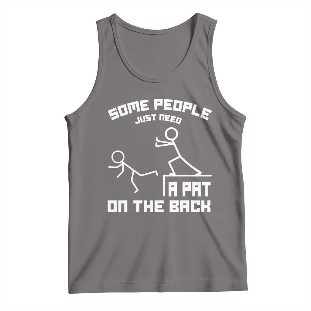 Some People Just Need A Pat On The Back Tank Top Funny Sarcasm Quote TS11 Deep Heather Print Your Wear