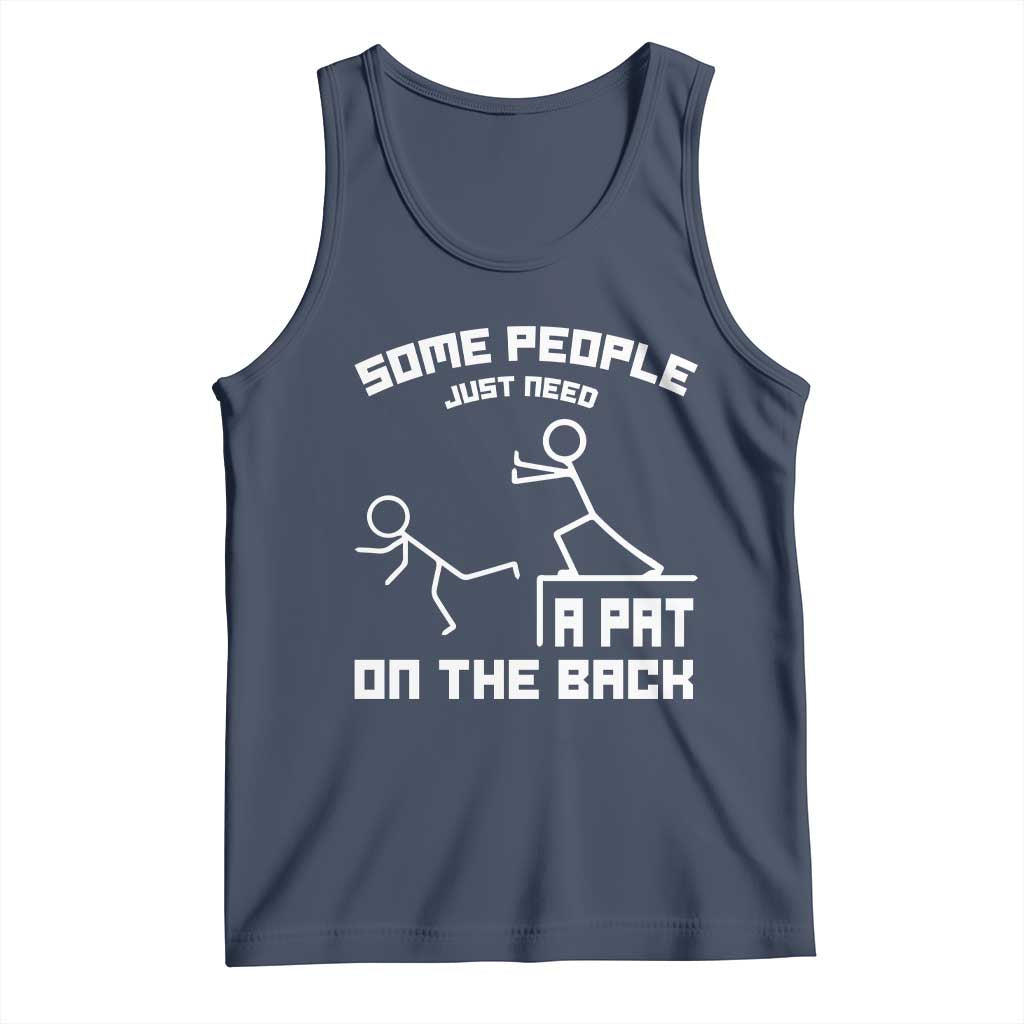 Some People Just Need A Pat On The Back Tank Top Funny Sarcasm Quote TS11 Navy Print Your Wear