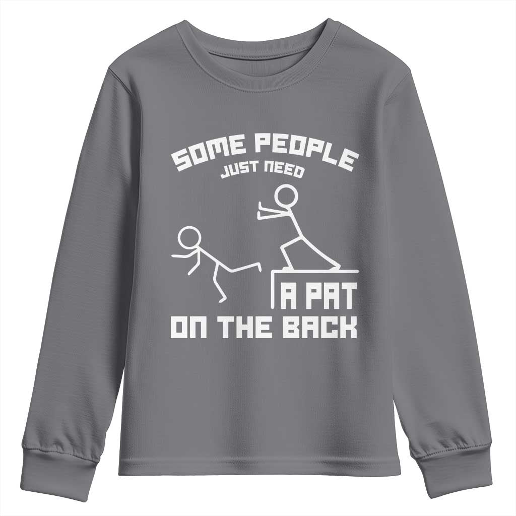 Some People Just Need A Pat On The Back Youth Sweatshirt Funny Sarcasm Quote TS11 Charcoal Print Your Wear