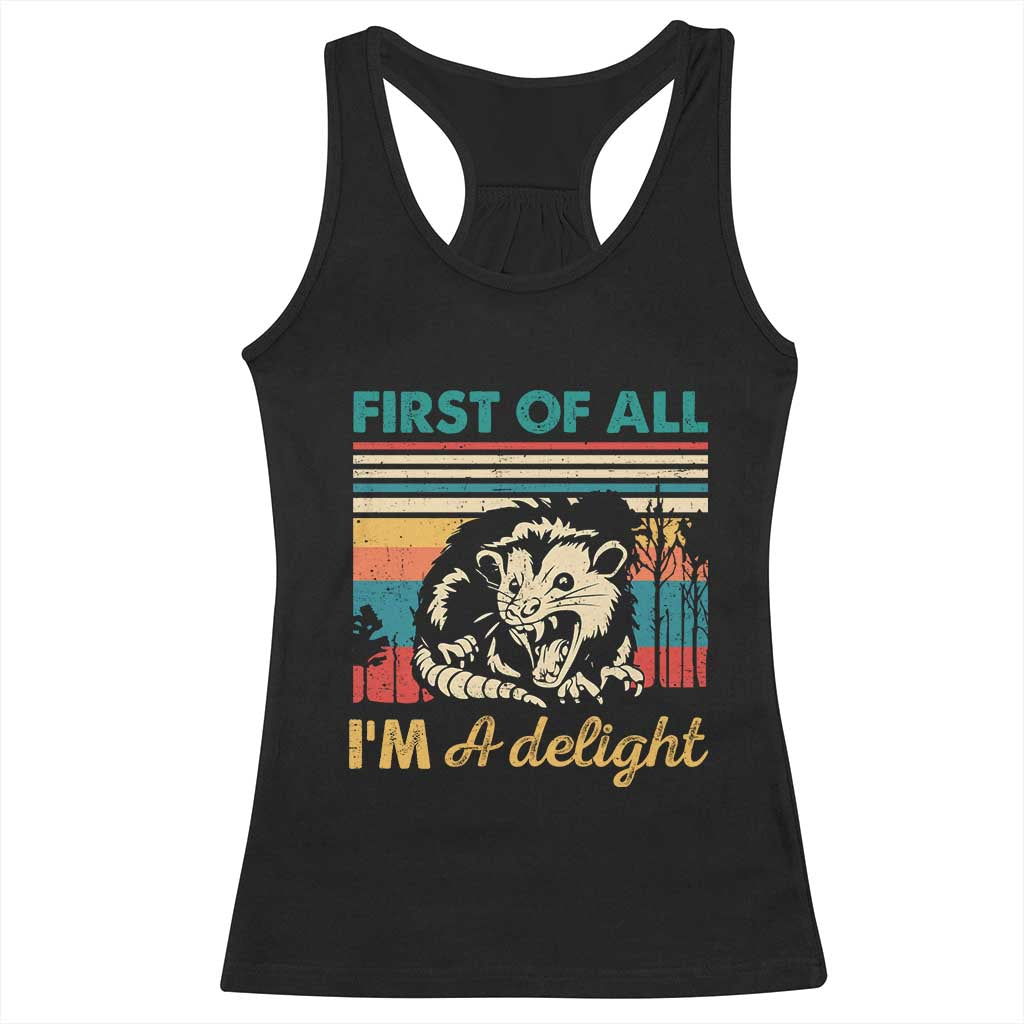 Funny First Of All I Am A Delight Racerback Tank Top Retro Angry Opossum TS11 Black Print Your Wear