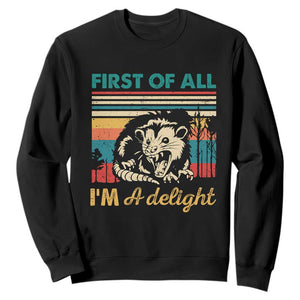 Funny First Of All I Am A Delight Sweatshirt Retro Angry Opossum TS11 Black Print Your Wear