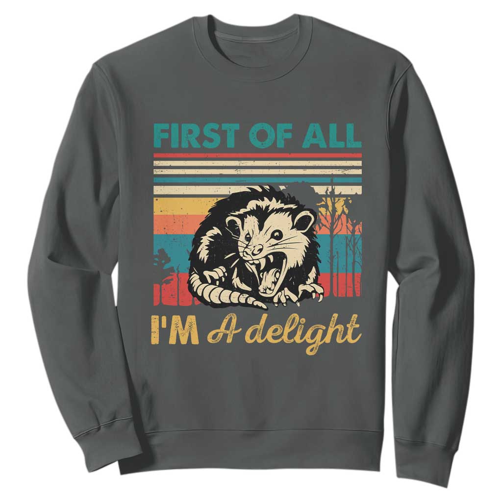 Funny First Of All I Am A Delight Sweatshirt Retro Angry Opossum TS11 Dark Heather Print Your Wear