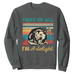 Funny First Of All I Am A Delight Sweatshirt Retro Angry Opossum TS11 Dark Heather Print Your Wear
