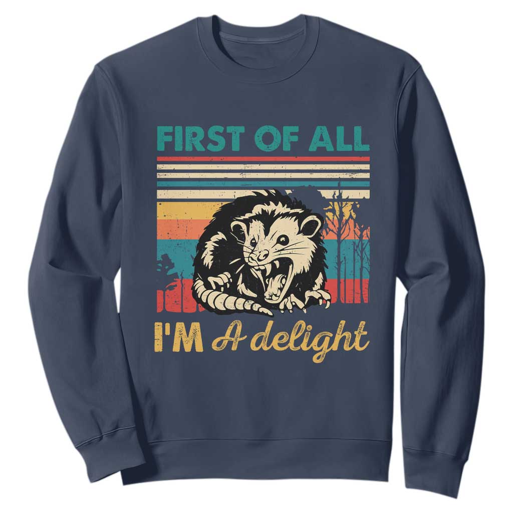 Funny First Of All I Am A Delight Sweatshirt Retro Angry Opossum TS11 Navy Print Your Wear