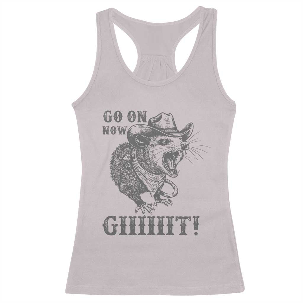 Funny Cowboy Opossum Racerback Tank Top Go On Now Git Western Country Opossum TS11 Ice Gray Print Your Wear