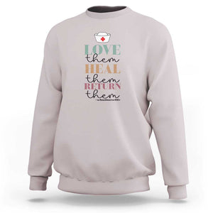 School Nurse Sweatshirt Love Heal Return Them Nursing Cap TS11 Ice Gray Print Your Wear