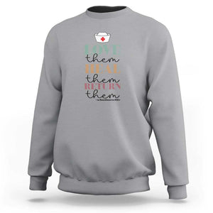 School Nurse Sweatshirt Love Heal Return Them Nursing Cap TS11 Sport Gray Print Your Wear