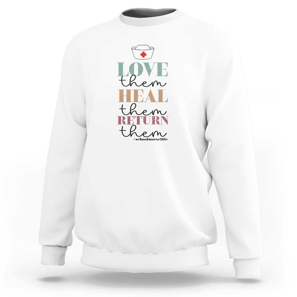 School Nurse Sweatshirt Love Heal Return Them Nursing Cap TS11 White Print Your Wear