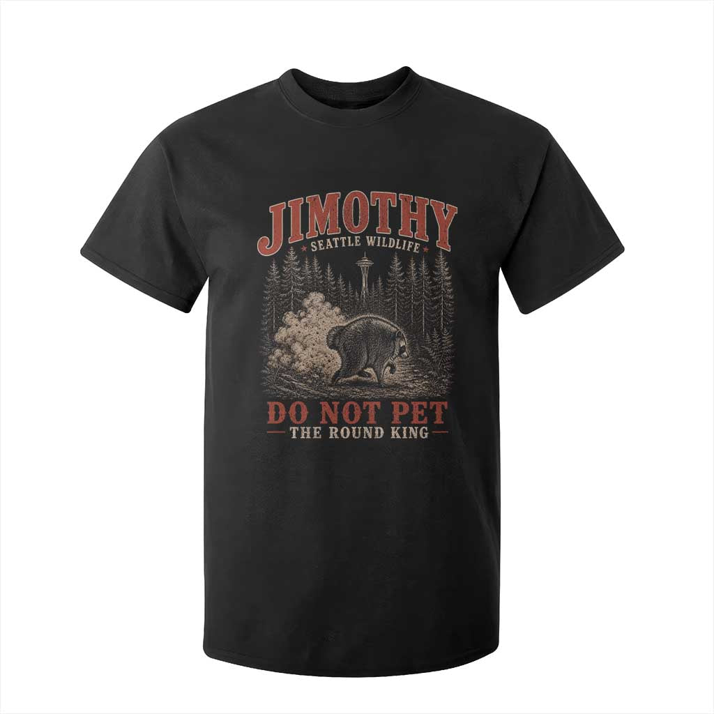 Jimothy Raccoon Seattle Wildlife T Shirt For Kid Do Not Pet The Round King Funny Viral Trash Panda TS11 Black Print Your Wear