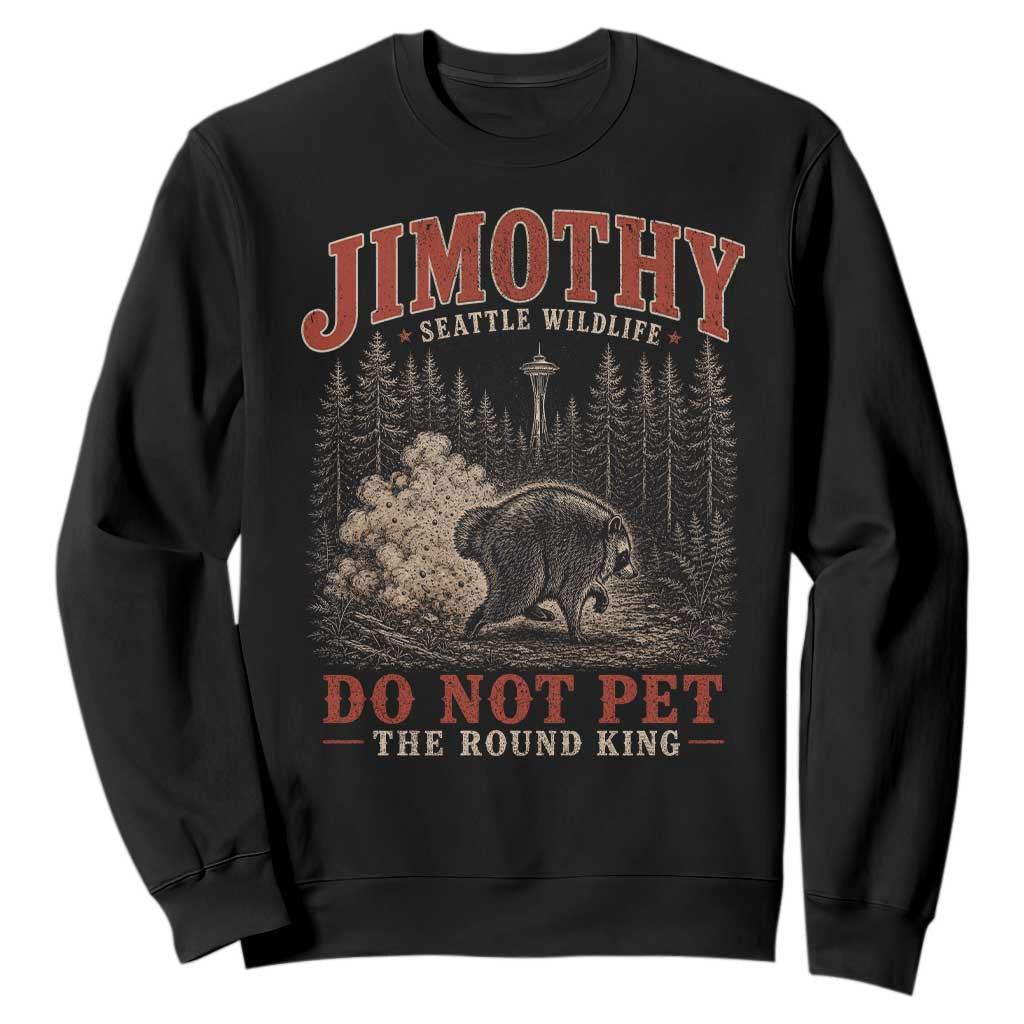 Jimothy Raccoon Seattle Wildlife Sweatshirt Do Not Pet The Round King Funny Viral Trash Panda TS11 Black Print Your Wear