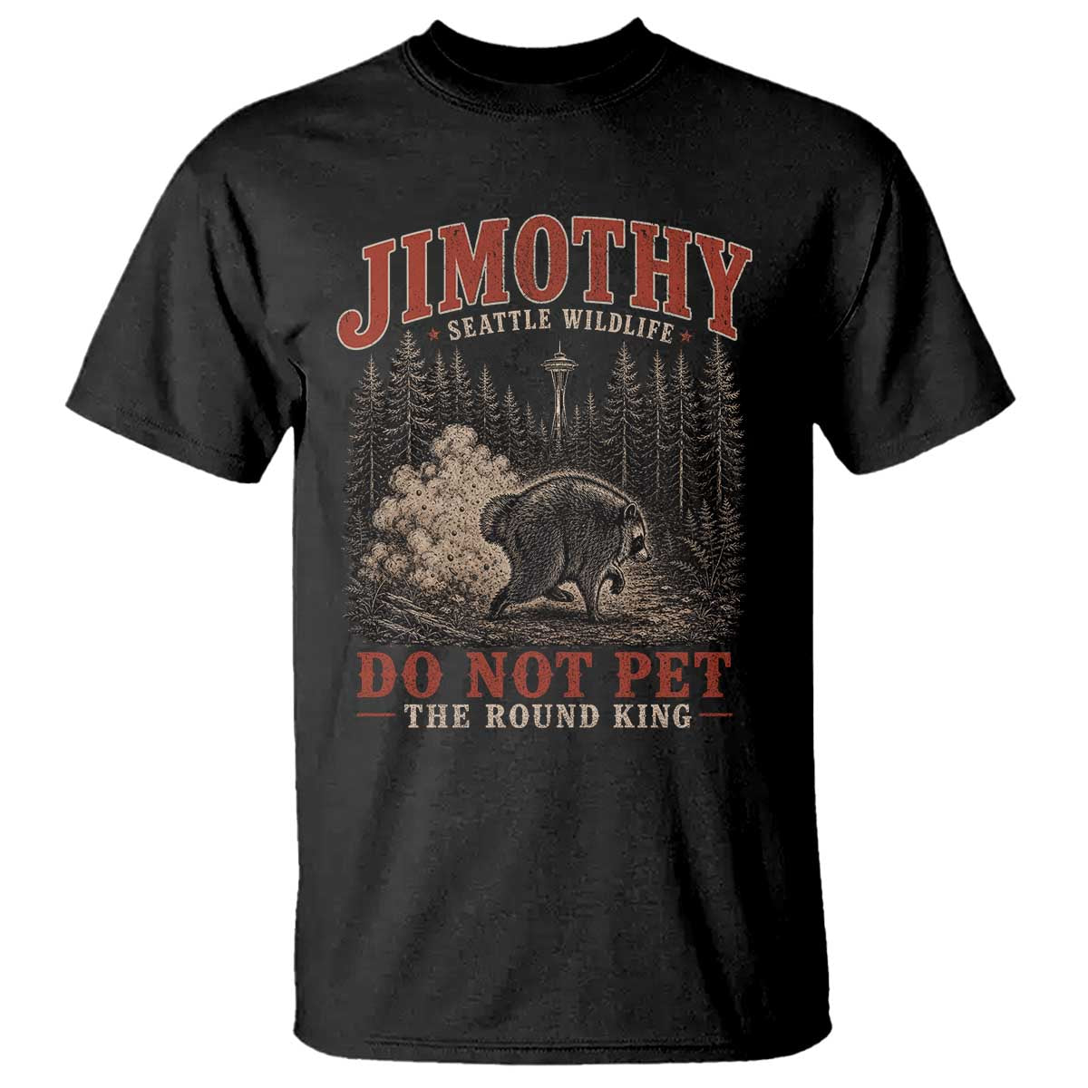 Jimothy Raccoon Seattle Wildlife T Shirt Do Not Pet The Round King Funny Viral Trash Panda TS11 Black Print Your Wear