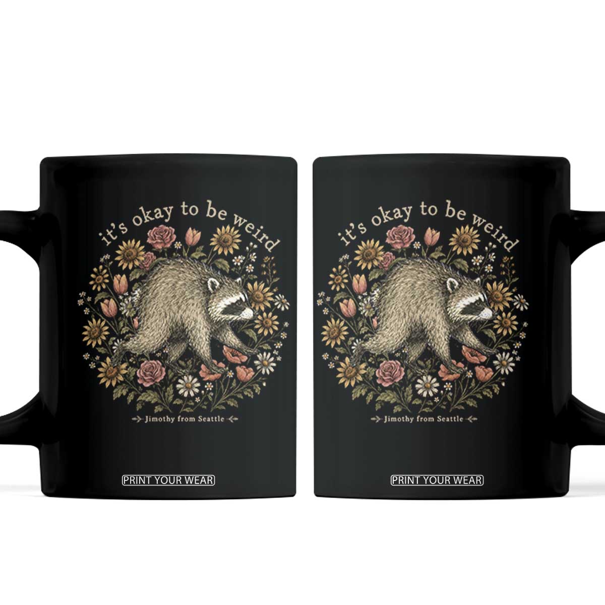 Jimothy From Seattle It's Ok To Be Weird Coffee Mug Cottagecore Trash Panda Floral TS11 Black Print Your Wear