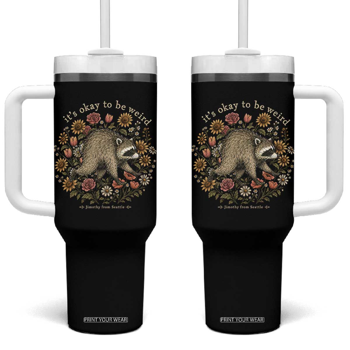 Jimothy From Seattle It's Ok To Be Weird Tumbler With Handle Cottagecore Trash Panda Floral TS11 One Size: 40 oz Black Print Your Wear