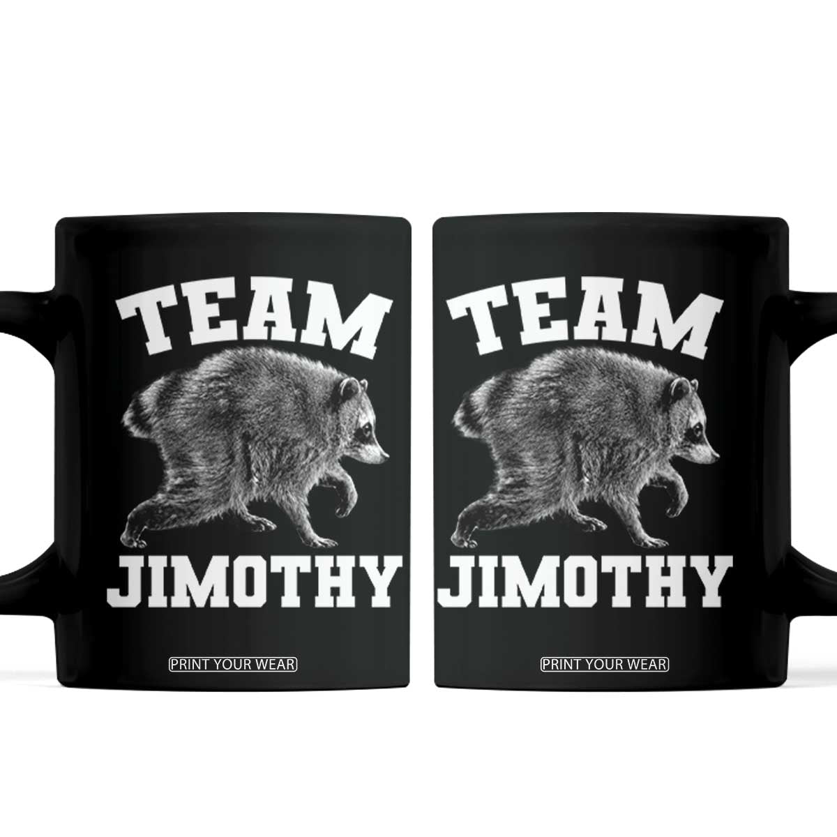 Team Jimothy Raccoon Coffee Mug Funny Seattle Trash Panda Lover TS11 Black Print Your Wear
