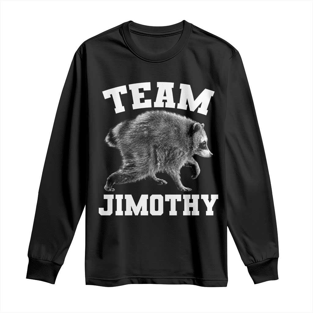 Team Jimothy Raccoon Long Sleeve Shirt Funny Seattle Trash Panda Lover TS11 Black Print Your Wear