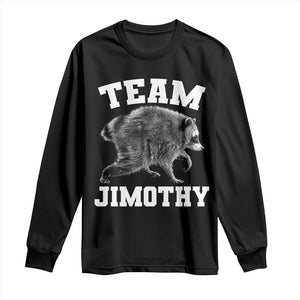 Team Jimothy Raccoon Long Sleeve Shirt Funny Seattle Trash Panda Lover TS11 Black Print Your Wear