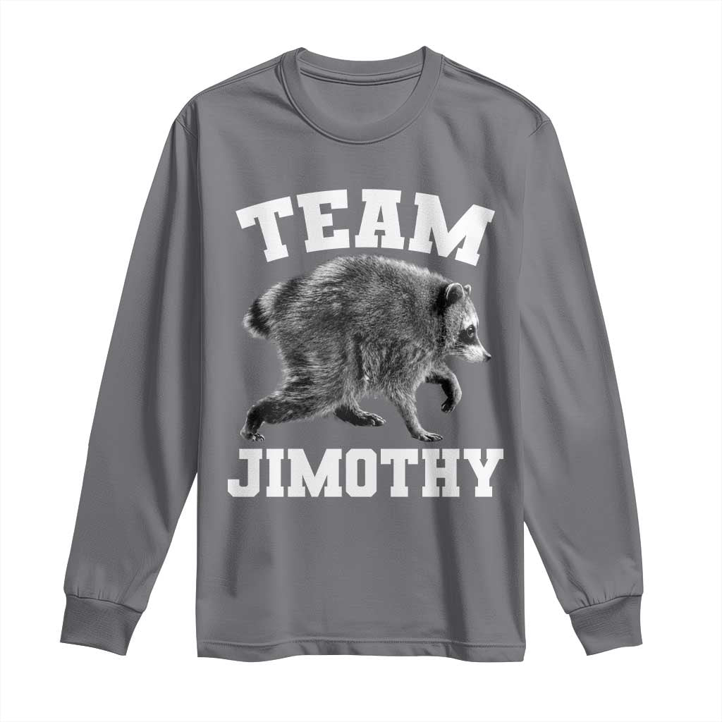 Team Jimothy Raccoon Long Sleeve Shirt Funny Seattle Trash Panda Lover TS11 Charcoal Print Your Wear