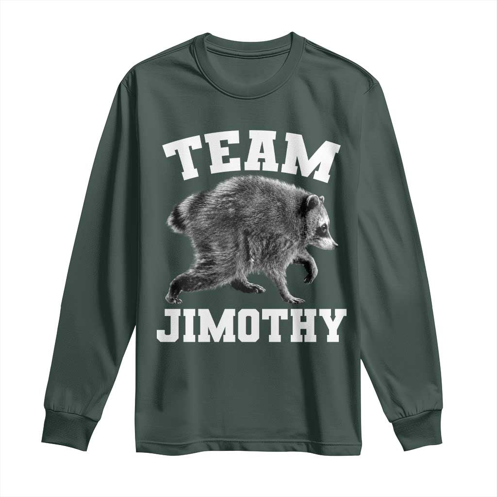 Team Jimothy Raccoon Long Sleeve Shirt Funny Seattle Trash Panda Lover TS11 Dark Forest Green Print Your Wear