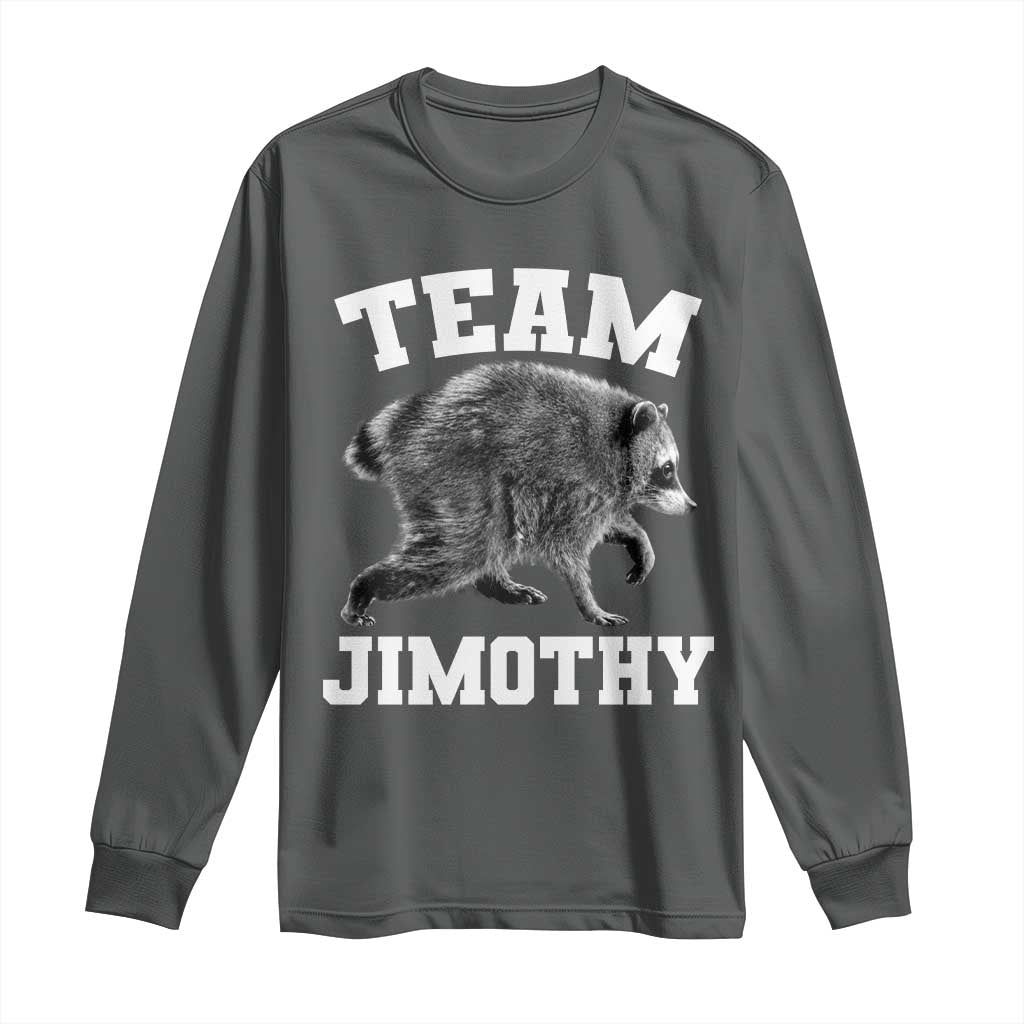 Team Jimothy Raccoon Long Sleeve Shirt Funny Seattle Trash Panda Lover TS11 Dark Heather Print Your Wear
