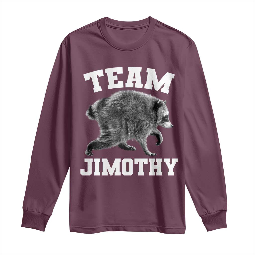Team Jimothy Raccoon Long Sleeve Shirt Funny Seattle Trash Panda Lover TS11 Maroon Print Your Wear