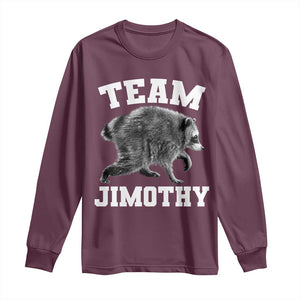 Team Jimothy Raccoon Long Sleeve Shirt Funny Seattle Trash Panda Lover TS11 Maroon Print Your Wear