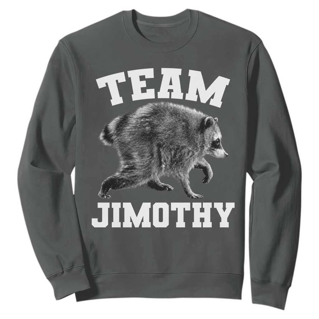 Team Jimothy Raccoon Sweatshirt Funny Seattle Trash Panda Lover TS11 Dark Heather Print Your Wear