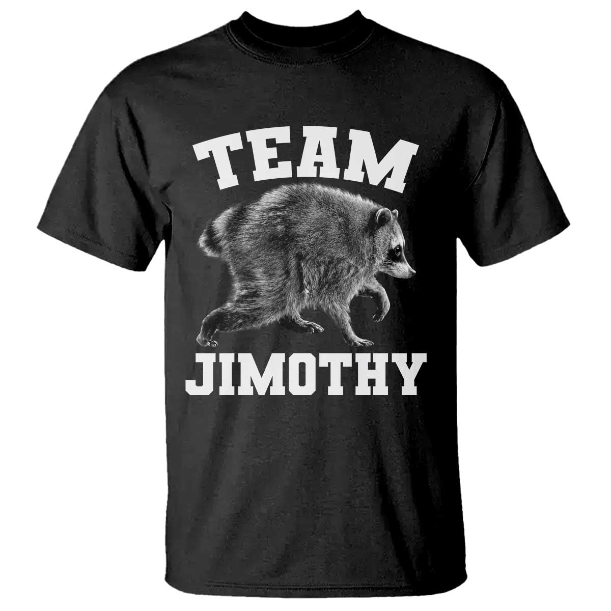 Team Jimothy Raccoon T Shirt Funny Seattle Trash Panda Lover TS11 Black Print Your Wear