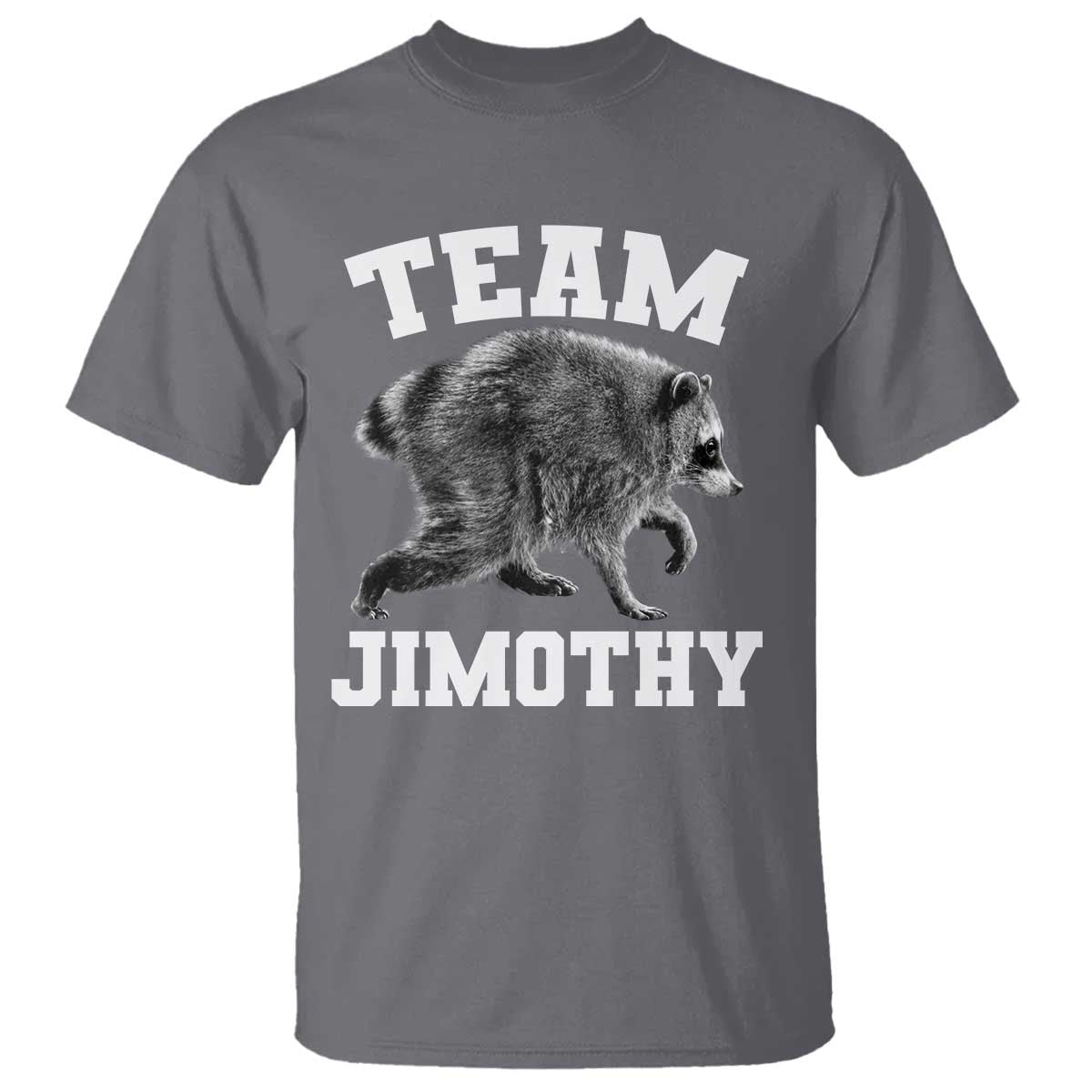 Team Jimothy Raccoon T Shirt Funny Seattle Trash Panda Lover TS11 Charcoal Print Your Wear