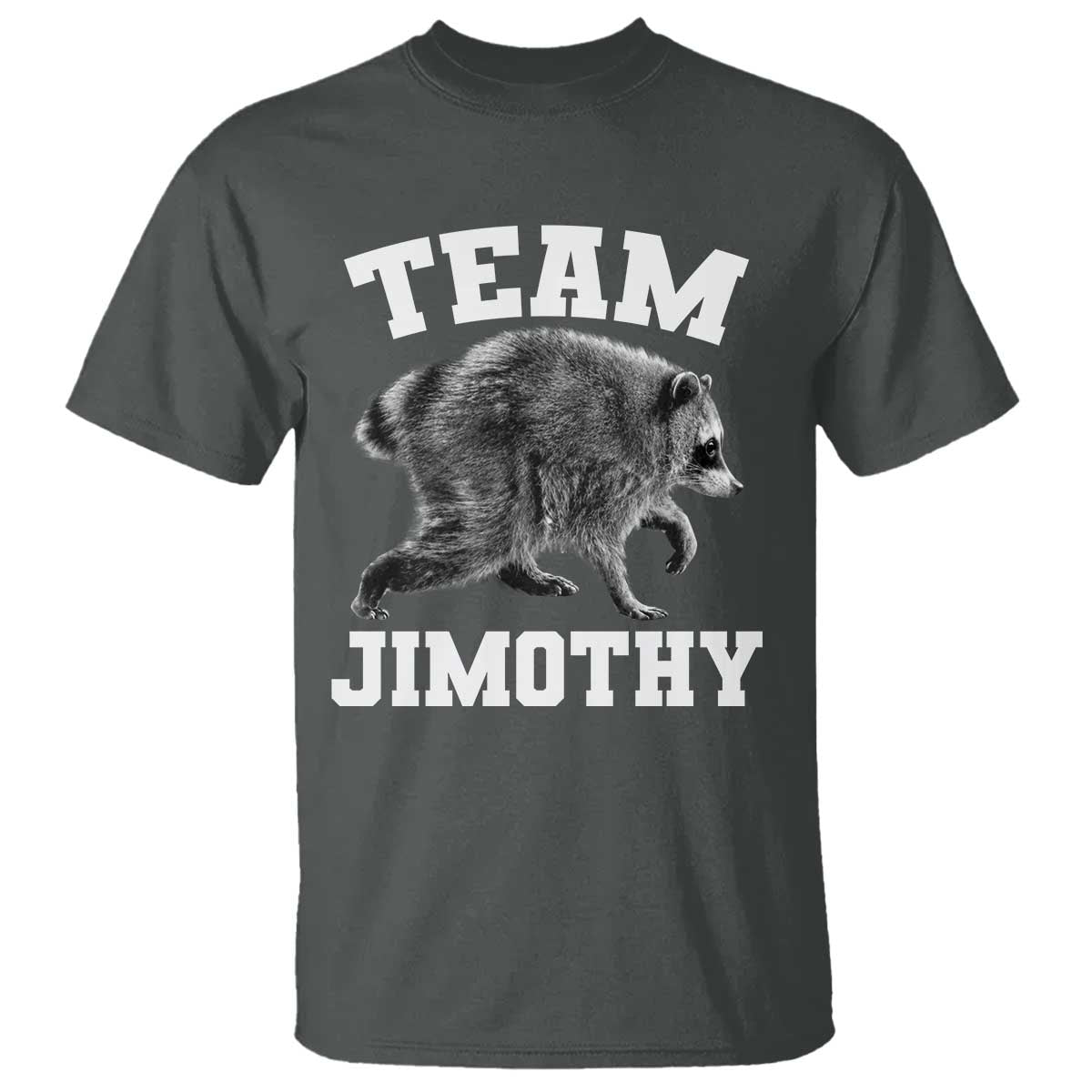 Team Jimothy Raccoon T Shirt Funny Seattle Trash Panda Lover TS11 Dark Heather Print Your Wear