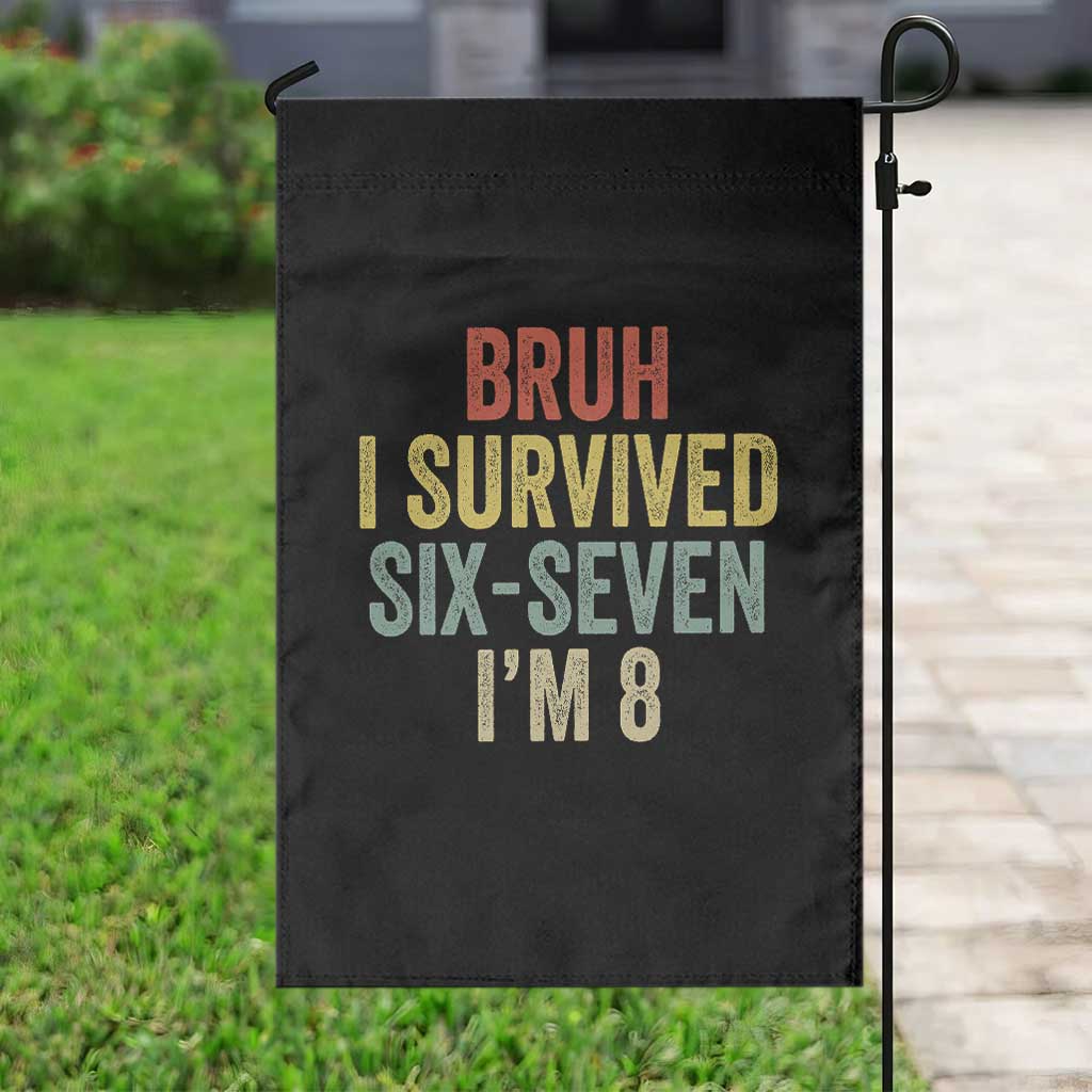 Funny 67 8th Birthday Garden Flag Bruh I Survived Six Seven I'm 8 Retro Bday TS11 Print Your Wear