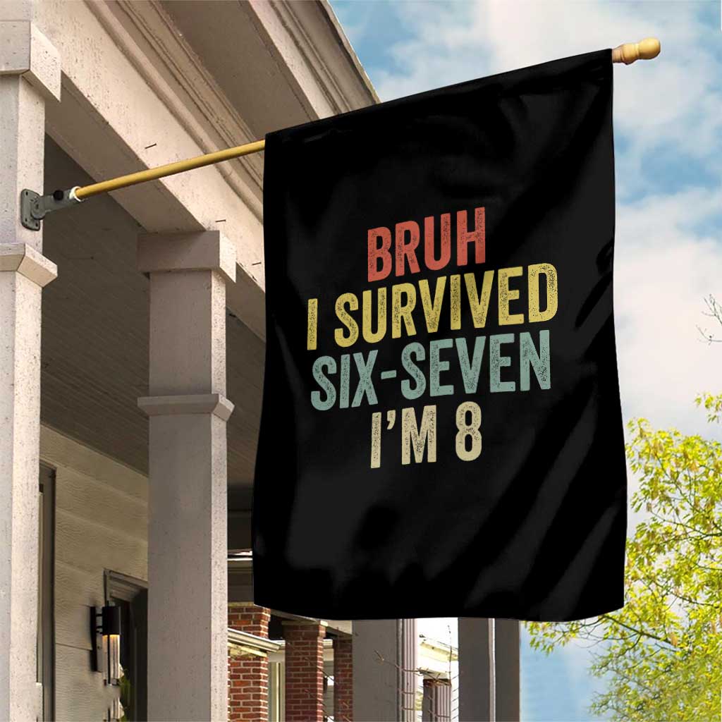 Funny 67 8th Birthday Garden Flag Bruh I Survived Six Seven I'm 8 Retro Bday TS11 Print Your Wear