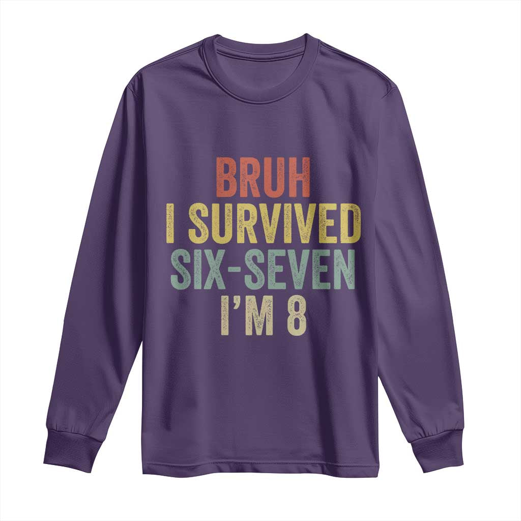 Funny 67 8th Birthday Long Sleeve Shirt Bruh I Survived Six Seven I'm 8 Retro Bday TS11 Purple Print Your Wear