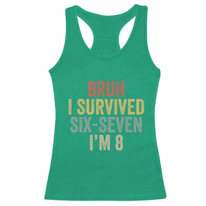 Funny 67 8th Birthday Racerback Tank Top Bruh I Survived Six Seven I'm 8 Retro Bday TS11 Irish Green Print Your Wear