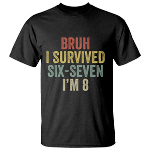 Funny 67 8th Birthday T Shirt Bruh I Survived Six Seven I'm 8 Retro Bday TS11 Black Print Your Wear